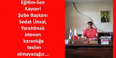 Eğitim-Sen Kayseri: Geleceğimiz İçin Mücadele Edeceğiz!