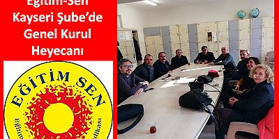 Eğitim-Sen Kayseri Şubesi Genel Kurula Gidiyor
