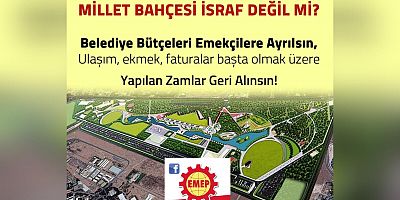 EMEP: Kayseri’nin 100 Milyonluk Millet Bahçesi İsraf Değil Mi?