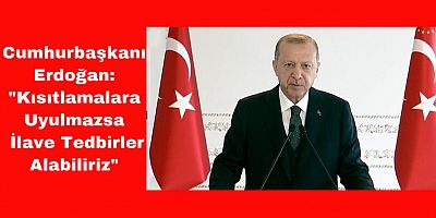 Erdoğan'dan Koronavirüs Kısıtlamaları Uyarısı