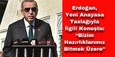 Erdoğan’dan Yeni Anayasa Açıklaması