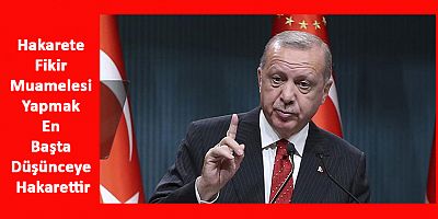 Erdoğan: Hakarete Fikir Muamelesi Yapmak En Başta Düşünceye Hakarettir
