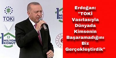 Erdoğan, TOKİ Konut Anahtar Teslim Töreni’nde Konuştu