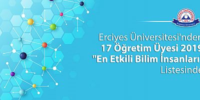 ERÜ’den 17 Öğretim Üyesi 2019 “En Etkili Bilim İnsanları” Listesinde Yer Aldı