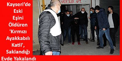 Eski Eşini Öldüren 'Kırmızı Ayakkabılı Katil', Saklandığı Evde Yakalandı