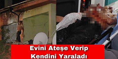 Evini Ateşe Verip, Kendini Cam Parçaları İle Yaraladı