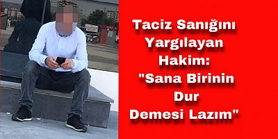 Hakimden Para Cezası İsteyen Taciz Sanığına: 