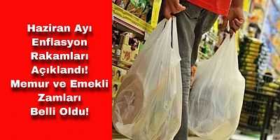 Haziran Ayı Enflasyon Rakamları Açıklandı! Memur ve Emekli Zamları Belli Oldu!