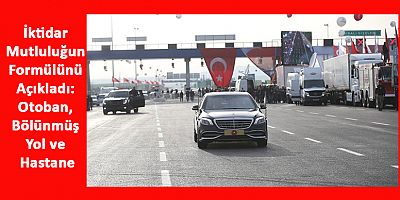 İktidar Mutluluğun Formülünü Açıkladı: Otoban, Bölünmüş Yol ve Hastane