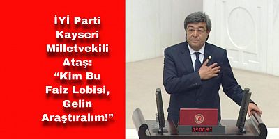 “İktidarın Sürekli Gündeme Getirdiği Faiz Lobisinin Araştırılması Elzem Hale Gelmiştir”