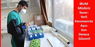 İKUM Müdürü Sezer: Yerli Koronavirüs Aşısı Son Derece Güvenli