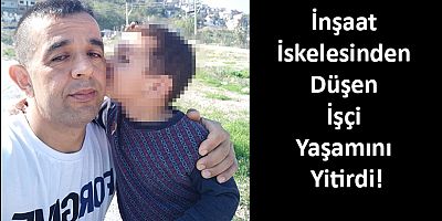 İnşaat İskelesinden Düşen İşçi Yaşamını Yitirdi