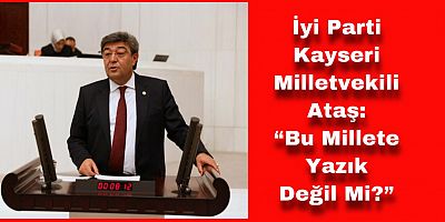 “İşçi, Emekli, Memur, Çiftçi, Sanayici, Esnaf Hükümetin Yanlışlarının Bedelini Ödüyor”