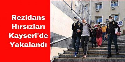 İstanbul'daki Rezidans Hırsızları Kayseri'de Yakalandı
