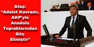 İyi Parti Kayseri Milletvekili Ataş’tan, AKP’ye Dikkat Çeken “Adalet” Çağrısı