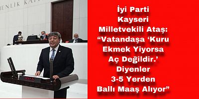 İyi Partili Ataş: “Asgari Ücretin 30 Katı Ballı Maaş Alan Var!”