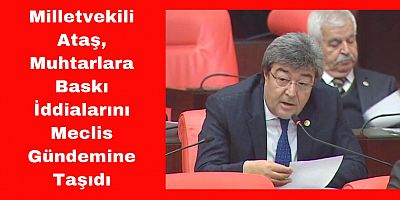 İyi Partili Dursun Ataş, Muhtarlara Sahip Çıktı