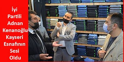 İyi Partili Kenanoğlu Esnafların Sesi Oldu