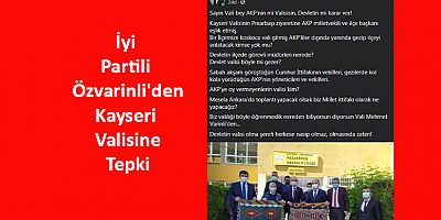 İyi Partili Özvarinli'den Kayseri Valisine tepki