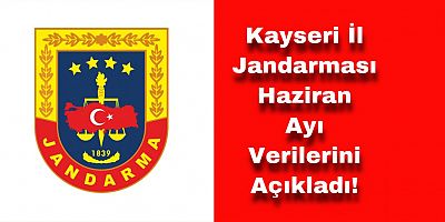 Jandarma’nın Bir Aylık Verileri Açıklandı!