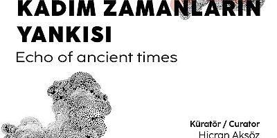 ‘Kadim Zamanların Yankısı’ Sergisi Sarız İlçesi’nde Gerçekleştirilecek