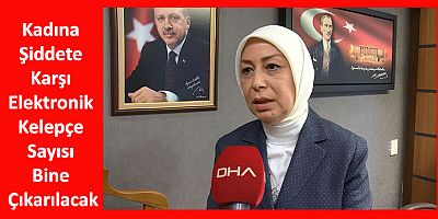 Kadına Şiddete Karşı Elektronik Kelepçe Sayısı Bine Çıkarılacak