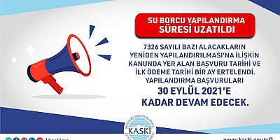 KASKİ Borçlarının Yapılandırma Süresi 1 Ay Uzatıldı
