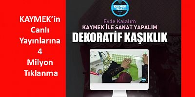 KAYMEK’in Canlı Yayınlarına 4 Milyon Tıklanma