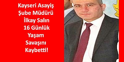 Kayseri Asayiş Şube Müdürü, Kazada Hayatını Kaybetti!