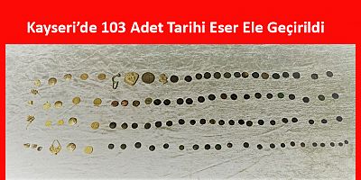 Kayseri’de 103 Adet Tarihi Eser Ele Geçirildi