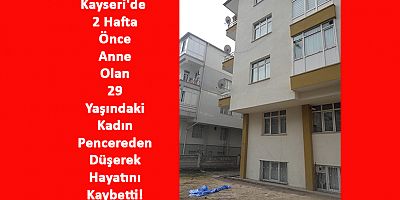 Kayseri'de 2'nci Kattan Düşen Kadın Öldü