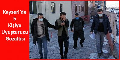 Kayseri’de 5 Kişiye Uyuşturucu Gözaltısı