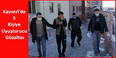 Kayseri’de 5 Kişiye Uyuşturucu Gözaltısı