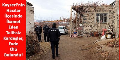 Kayseri'de 73 ve 65 yaşlarındaki iki kardeş evde ölü bulundu