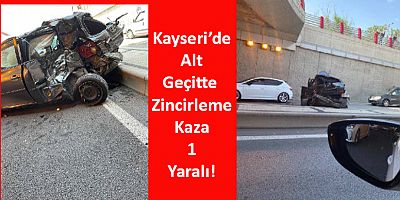 Kayseri’de Alt Geçitte Zincirleme Kaza