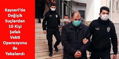 Kayseri'de Aranan Kişilere Yönelik Operasyon: 10 Gözaltı