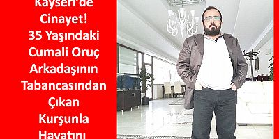 Kayseri’de Cinayet: Arkadaşının Kurşunuyla Öldü!