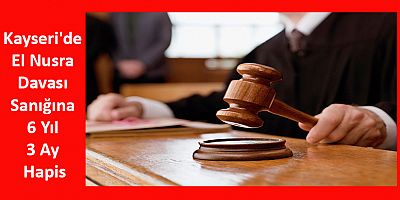 Kayseri'de El Nusra Davası Sanığına 6 Yıl 3 Ay Hapis