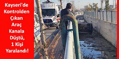 Kayseri'de Kontrolden Çıkan Araç Kanala Düştü
