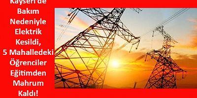 Kayseri’de Online Eğitime ‘Elektrik Kesintisi’ Engeli