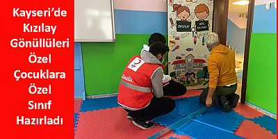 Kayseri’de Özel Çocuklara Özel Sınıf!