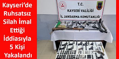 Kayseri‘de Ruhsatsız Silah İmal Ettiği İddiasıyla 5 Kişi Yakalandı