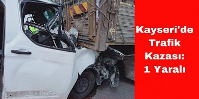 Kayseri'de Trafik Kazası 1 Yaralı