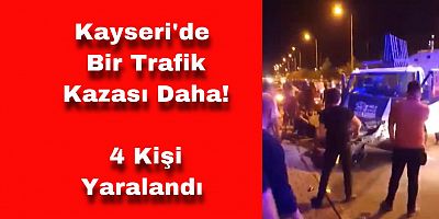 Kayseri'de Trafik Kazası: 4 Yaralı