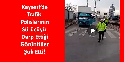 Kayseri’de Trafik Polislerince Darp Görüntüsü Şok Etti!