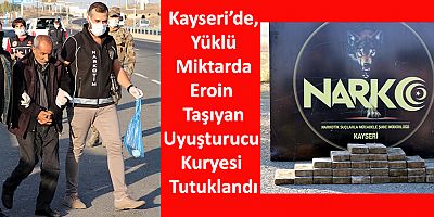 Kayseri’de Uyuşturucu Kuryesi Tutuklandı