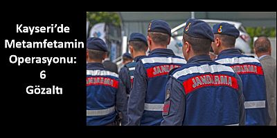 Kayseri’de Uyuşturucu Operasyonu: 6 Gözaltı