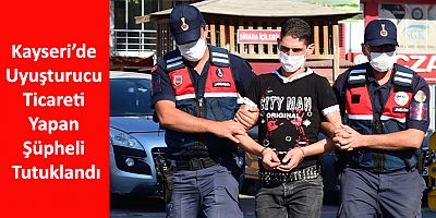 Kayseri’de Uyuşturucu Ticareti Yapan Şüpheli Tutuklandı