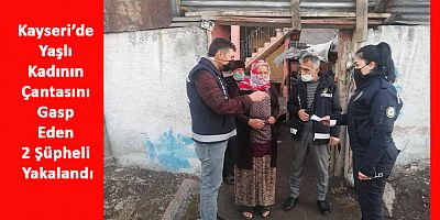 Kayseri’de Yaşlı Kadının Çantasını Gasp Eden 2 Şüpheli Yakalandı