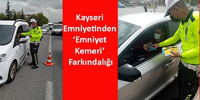 Kayseri Emniyetinden ‘Emniyet Kemeri’ Farkındalığı
